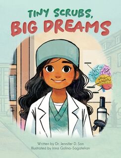 Tiny Scrubs, Big Dreams - Jennifer D Son (ISBN 9798349354489)