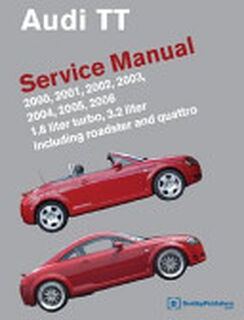 Audi TT Service Manual : 1. 8L turbo, 3. 2L; including roadster and Quattro: 2000-2006 - Bentley Publishers (ISBN 9780837615004)