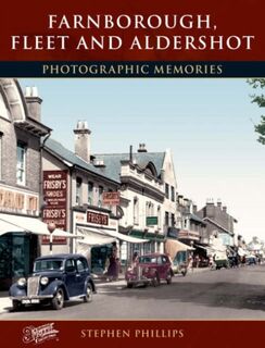 Farnborough, Fleet and Aldershot - Stephen Phillips (ISBN 9781859378458)