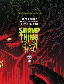 Swamp Thing: Green Hell - Jeff Lemire, Doug Mahnke (ISBN 9781779517234)