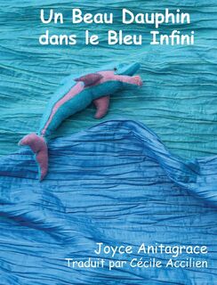 Un Beau Dauphin dans le Bleu Infini - Joyce Anitagrace (ISBN 9781948364041)
