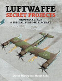 Luftwaffe Secret Projects - Dieter Herwig, Heinz Rode (ISBN 9781857801507)