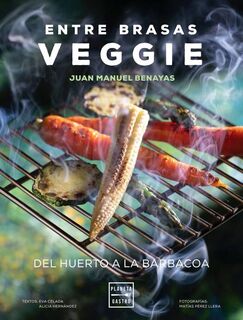 Entre brasas veggie - Juan Manuel Benayas (ISBN 9788408241577)