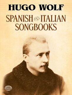 Spanish and Italian Songbooks - Hugo Wolf (ISBN 9780486261560)