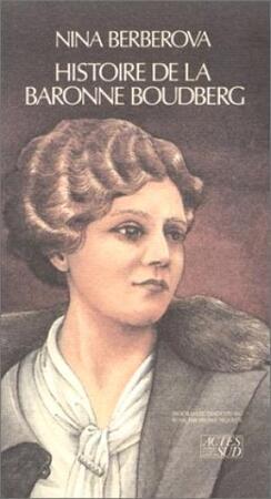 Histoire de la Baronne Boudberg - Nina Nikolaevna Berberova Histoire de la Baronne Boudberg - Nina Nikolaevna Berberova