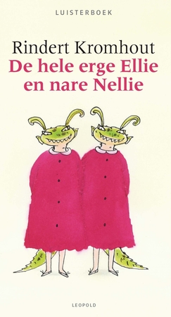 De hele erge Ellie en nare Nellie - Rindert Kromhout De hele erge Ellie en nare Nellie - Rindert Kromhout