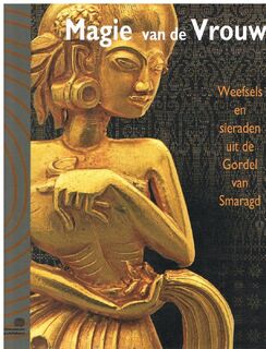 Magie van de vrouw: weefsels en sieraden uit de gordel van smaragd - Anne van Cutsem-Vanderstraete, Stanley Bremer (ISBN 9789081816410)