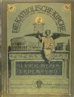 Die Katholische Kirche unserer Zeit und ihre Diener in Wort und Bild - Dritter Band: Das Wirken der Katholischen Kirche auf dem Erdenrund unter besonderer Berücksichtigung der Heidenmissionen - P.M. Baumgarten