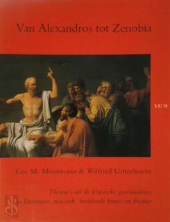 Van Alexandros tot Zenobia - Eric M. Moormann, Wilfried Uitterhoeve (ISBN 9789061683100)
