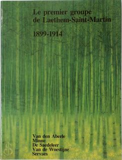 Le premier groupe de Laethem-Saint-Martin 1899-1914 - Henri Pauwels