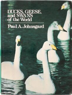 Ducks, Geese, and Swans of the World - Paul A. Johnsgard (ISBN 9780803209534)