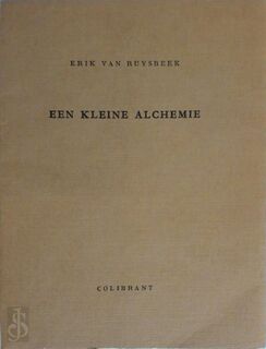 Een kleine alchemie - Erik van Ruysbeek