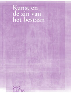 Kunst en de zin van het bestaan - Onno Zijlstra (ISBN 9789491444722)