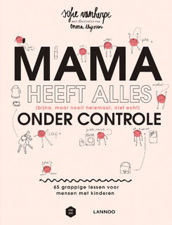 Mama heeft alles (bijna, maar nooit helemaal, niet echt) onder controle - Sofie Vanherpe, Mama Baas (ISBN 9789401466974)
