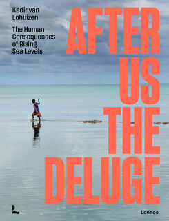 After Us The Deluge - Kadir van Lohuizen (ISBN 9789401473590)