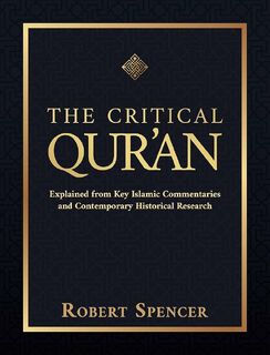 The Critical Qur'an - Robert Spencer (ISBN 9781642939491)