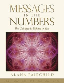 Messages in the Numbers: The Universe Is Talking to You - Alana Fairchild (ISBN 9780738748429)