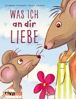 Was ich an dir liebe - Kinderbuch - Birgit Schössow, Alexandra Reinwarth (ISBN 9783742310941)