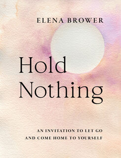 Hold Nothing - Elena Brower (ISBN 9781645473022)