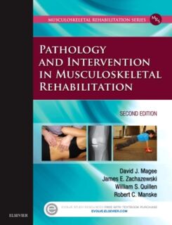 Pathology and Intervention in Musculoskeletal Rehabilitation - David J. (Professor <br>Department of Physical Therapy<br>Faculty of Rehabilitation Medicine<br>University of Alberta<br>Edmonton Magee, James E. (Clinical Director <br>Department of Physical Therapy/Occupational Therapy<br>Massachusetts General Hospital<br>Boston Zachazewski, William S. (Associate Dean Quillen, Robert C. (Professor and Chair Manske (ISBN 9780323310727)