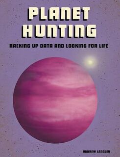 Planet Hunting: Racking Up Data and Looking for Life - Andrew Langley (ISBN 9781543575163)