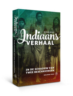 Indiaans verhaal - in de schaduw van twee beschavingen - Reinier Artist (ISBN 9789462490864)
