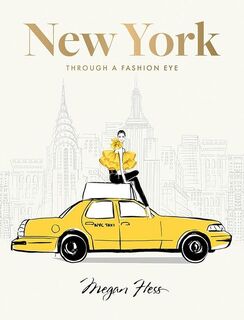 New York: Through a Fashion Eye - Megan Hess (ISBN 9781743799604)
