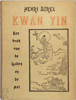 Kwan Yin - Een boek van de goden en de hel - Henri Borel