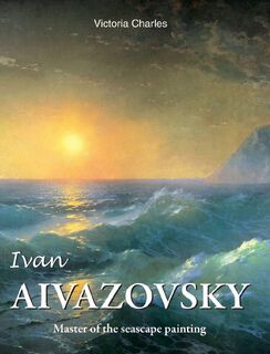 Ivan Aivazovsky - Victoria Charles (ISBN 9781646991778)