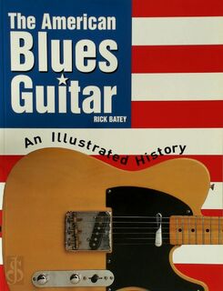 The American Blues Guitar: An Illustrated History - Rick Batey (ISBN 9780634027598)