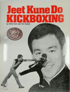Jeet Kune Do Kickboxing - Chris Kent, Tim Tackett (ISBN 9780865681200)