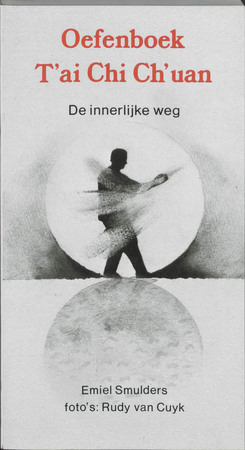 Oefenboek T'ai chi ch'uan - Emiel Smulders Oefenboek T'ai chi ch'uan - Emiel Smulders