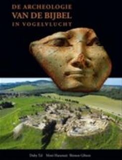 De archeologie van de Bijbel in vogelvlucht - Duby Tal, Shimon Gibson, Saskia Steur, Carla de Roode (ISBN 9789059472440)