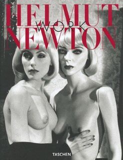 Helmut Newton - Work - Helmut Newton, June Newton, Françoise Marquet, Manfred Heiting (ISBN 9783822857434)