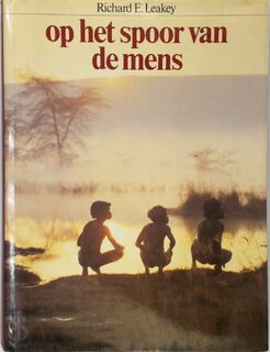 Op het spoor van de mens - Richard E. Leakey, Ruud Rook (ISBN 9789027494702)