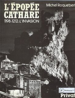 L'épopée cathare, 1198 - 1212: l'invasion - Michel Roquebert (ISBN 9782708923447)