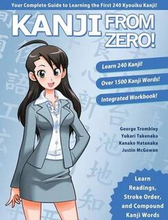 Kanji From Zero! 1 - George Trombley, Yukari Takenaka, Kanako Hatanaka (ISBN 9780996786317)