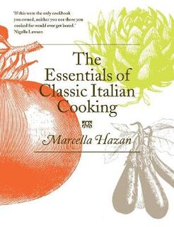 The Essentials of Classic Italian Cooking - Marcella Hazan (ISBN 9780752227900)