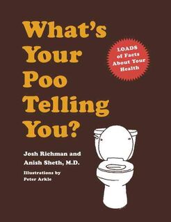 What's Your Poo Telling You? - Anish Sheth, Josh Richman (ISBN 9780811857826)