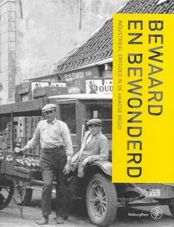 Bewaard en bewonderd: Industrieel erfgoed in de Haagse regio - Koos Havelaar (ISBN 9789462493223)