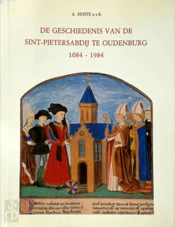 De Geschiedenis van de Sint-Pietersabdij te Oudenburg 1084-1984 - Anselm D. o.s.b Hoste