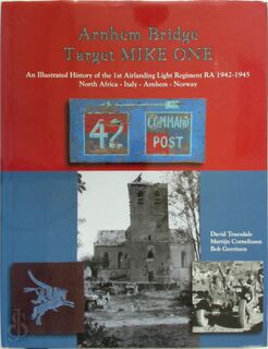 Arnhem Bridge - Target MIKE ONE - David Truesdale (ISBN 9789081270366)
