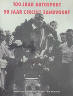 100 jaar autosport | 50 jaar circuit Zandvoort - Dirk Buwalda, Coo Dijkman, Pim Stoel, Rob Wiedenhoff (ISBN 9789080404731)