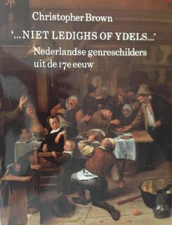 "...Niet ledighs of ydels..." / Nederlandse genreschilders uit de 17e eeuw - Christopher Brown (ISBN 9789060547175)