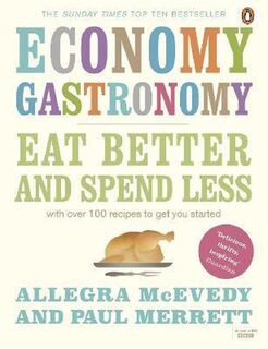Economy Gastronomy: eat better and spend less - Allegra McEvedy, Paul Merrett (ISBN 9780141045504)