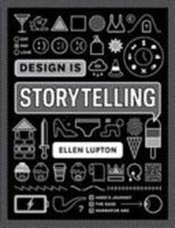 Design is Storytelling - Ellen Lupton (ISBN 9781942303190)