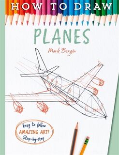 How To Draw Planes - Mark Bergin (ISBN 9781835871966)