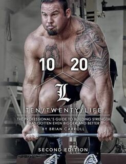 10/20/Life Second Edition: The Professional's guide to building strength has gotten even bigger and better - Brian Carroll (ISBN 9781542659291)