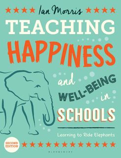 Teaching Happiness and Well-Being in Schools, Second edition - Ian Morris (ISBN 9781472917317)