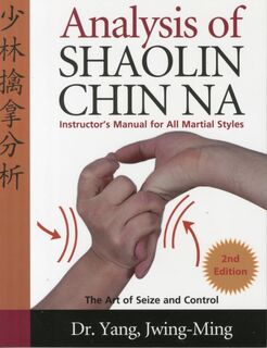 Analysis of Shaolin Chin Na - Dr. Jwing-Ming Yang (ISBN 9781594390005)